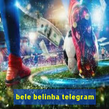 bele belinha telegram